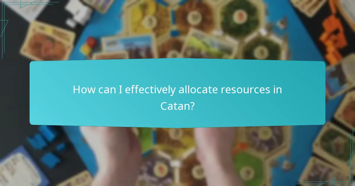 How can I effectively allocate resources in Catan?