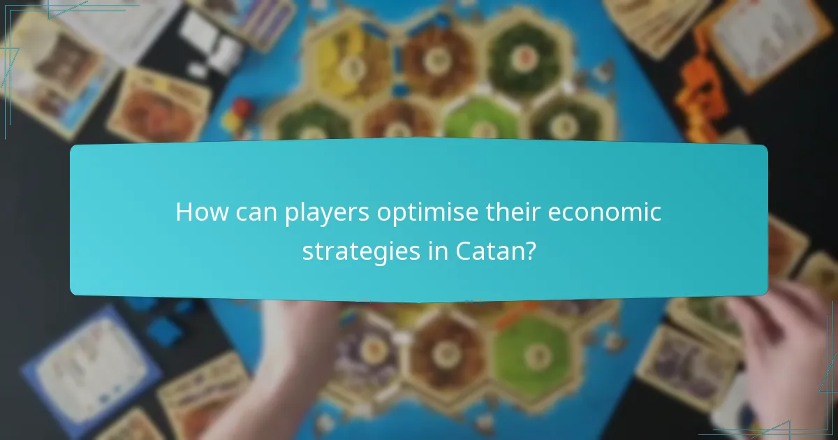 How can players optimise their economic strategies in Catan?