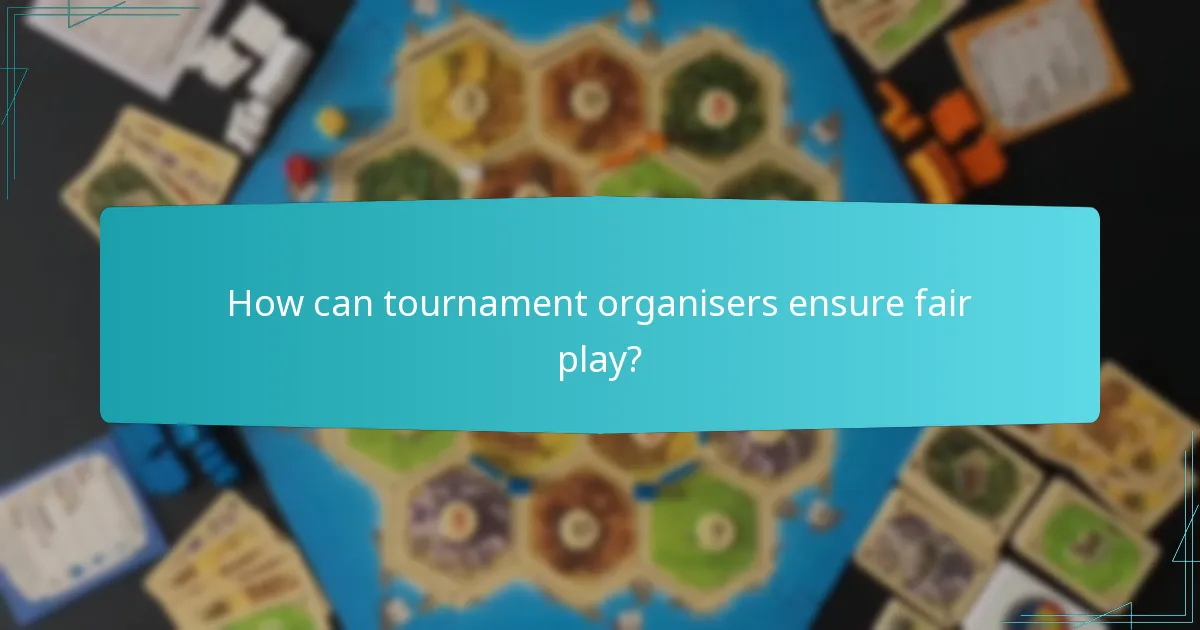 How can tournament organisers ensure fair play?