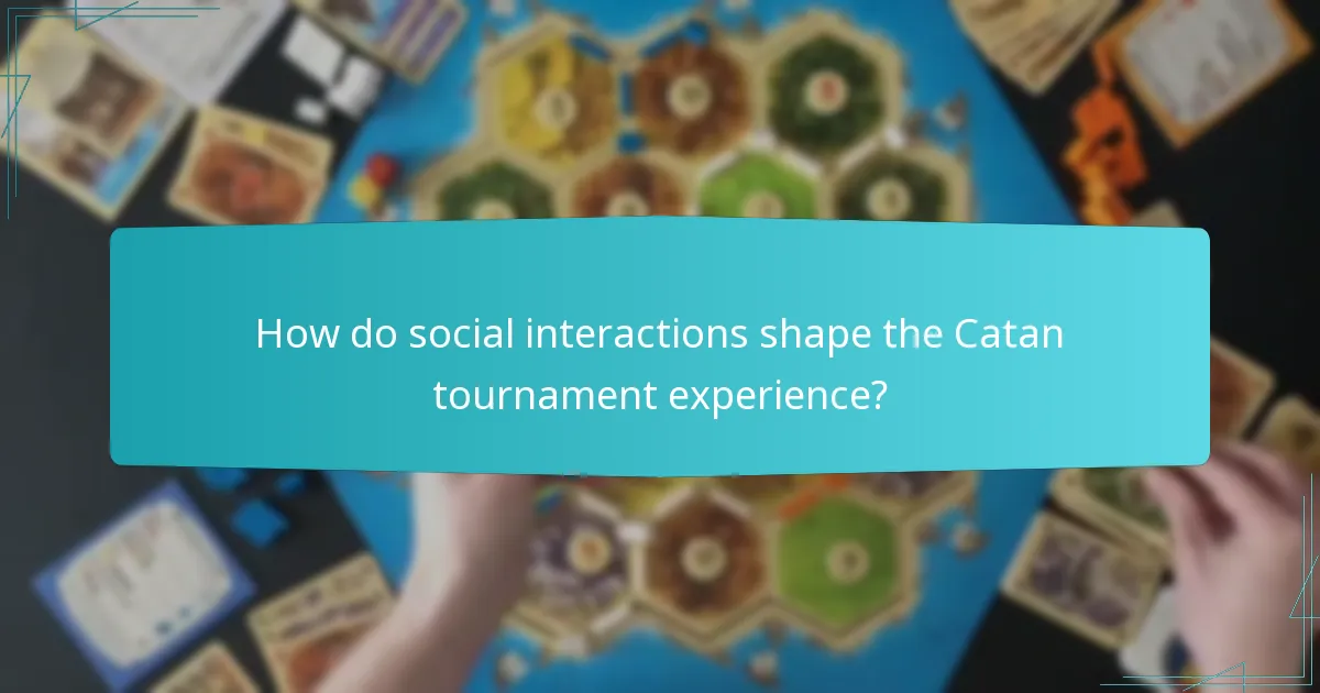 How do social interactions shape the Catan tournament experience?