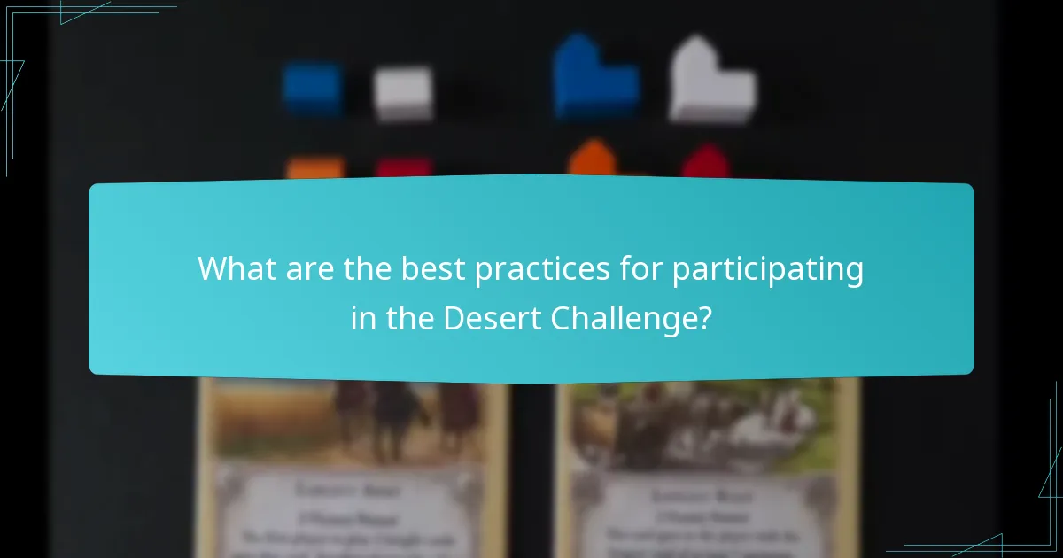 What are the best practices for participating in the Desert Challenge?
