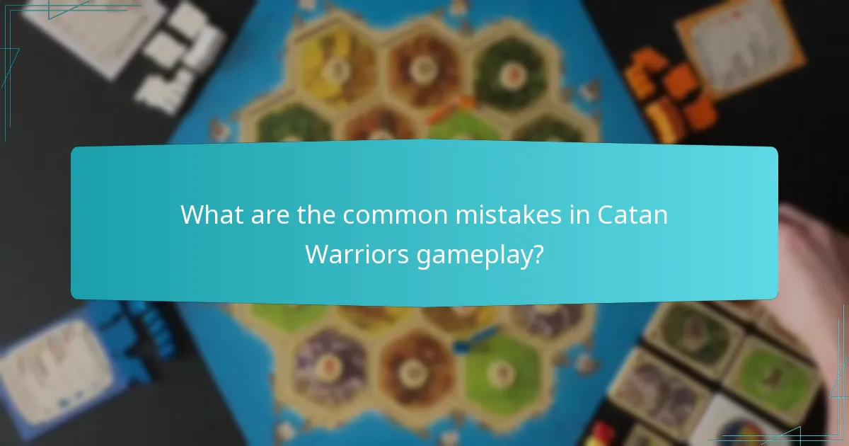 What are the common mistakes in Catan Warriors gameplay?