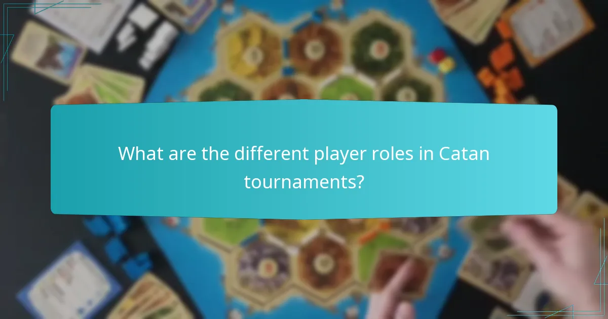 What are the different player roles in Catan tournaments?