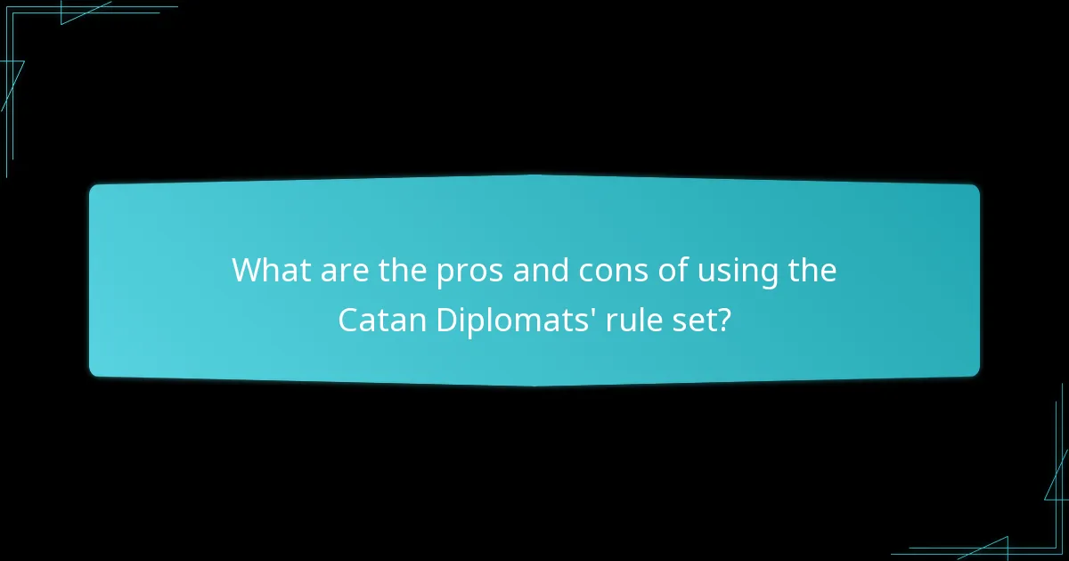 What are the pros and cons of using the Catan Diplomats’ rule set?